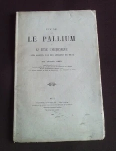 Etude sur le pallium et le titre d'archevêque jadis portés par les évêques de Me - Imagen 1 de 1