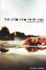 The Child Who Never Was; Looking for Tegan Lane-Allison Langdon