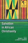 Salvation In African Christianity By Rodney L Reed Paperback Book