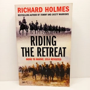 Riding the Retreat: Mons to Marne: 1914 Revisited. Richard Holmes. - Picture 1 of 6