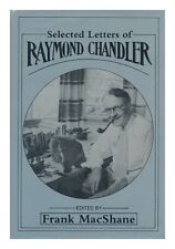 CHANDLER, RAYMOND Selected Letters of Raymond Chandler / Edited by Frank Macshan