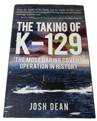 THE TAKING OF K-129: THE MOST DARING COVERT OPERATION IN By Josh Dean - Image 1 of 4