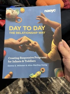 Day to Day the Relationship Way: Creating Responsive Programs for Infants and To - Picture 1 of 4