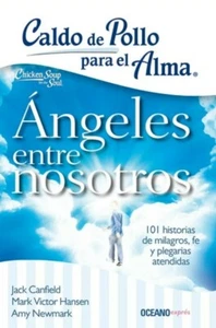 CALDO DE POLLO PARA EL ALMA: ANGELES ENTRE NOSOTROS by JACK CANFIELD Spanish B.. - Picture 1 of 1