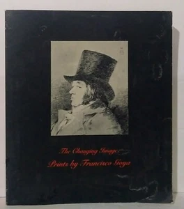 THE CHANGING IMAGE: PRINTS BY FRANCISCO GOYA ART BOOK HISTORY 1974 EXHIBITION - Picture 1 of 1