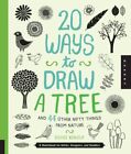 20 Ways to Draw a Tree and 44 Other Nifty Things from Nature : A Sketchbook f...