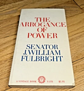 1966 Senator J. WILLIAM FULBRIGHT - The Arrogance of Power SIGNED Paperback - Picture 1 of 8