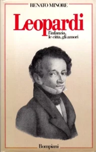 Minore,R. - Leopardi, l'infanzia, le città, gli amori.  - Foto 1 di 1