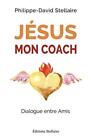 Jesus Mon Coach: Dialogue Entre Amis By Stellaire, Philippe-David Book The Fast