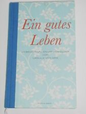 Ein gutes Leben. 20 Begegnungen mit dem Glück, Ursula von Arx, 2011 geb. Ausgabe
