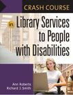 Crash Course in Library Services to People With Disabilities, Paperback by Ro...