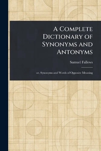 Samuel Fallows A Complete Dictionary of Synonyms and Ant (Paperback) (UK IMPORT) - Image 1 of 1