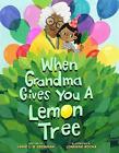 When Grandma Gives You a Lemon Tree - 9781454923817