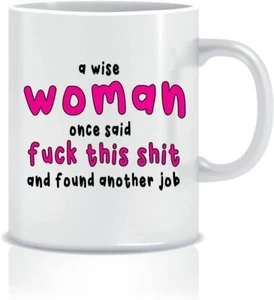 A Wise Woman Once Said Mug Funny Retirement Leaving Gifts for work Colleagues - Picture 1 of 5