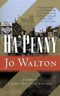 Ha'penny by Walton, Jo