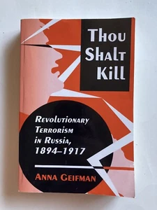 Thou Shalt Kill : Revolutionary Terrorism in Russia, 1894-1917 | Anna Geifman - Bild 1 von 6