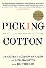 Picking Cotton Our Memoir Of Injustice And Redemptio By Torneo Erin 0312599536