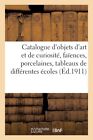Catalogue D'objets D'art Et De Curiosit?, Fa?Ences Et Porcelaines, Tableaux...