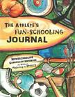 The Athlete's Fun-Schooling Journal : Manuel du curriculum à domicile pour...