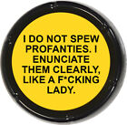 I Do Not Spew Profanities I Enunciate Like A Fcking Lady Sound Button Funny Gift