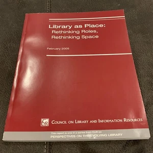 NEW ~ Library as Place : Rethinking Roles Rethinking Space 2005 CLIR - Picture 1 of 4