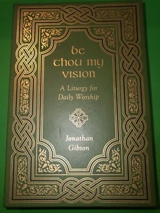 Be Thou My Vision: A Liturgy for Daily Worship (Gift Edition), Gibson, Jonathan - Imagen 1 de 3