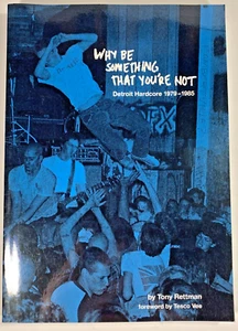 DETROIT HARDCORE 1979-1985 Why Be Something That Youre Not BOOK Rettman RARE OOP - Picture 1 of 3