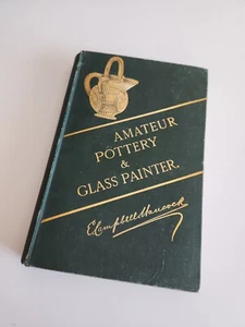 Hancock, E. Campbell: The Amateur Pottery & Glass Painter Book - Picture 1 of 6
