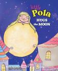 Pola Hugs The Moon: Law of Attraction for Kids, Self-Awareness, Self-Confidence,