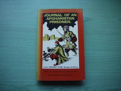 JOURNAL OF AN AFGHANISTAN PRISONER - LIEUT.- V.EYRE (1843) H/BACK D/W 1976 1ST - Image 1 of 4