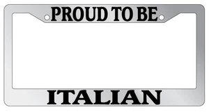 Chrome License Plate Frame Proud To Be Italian Auto Accessory Novelty - Picture 1 of 1