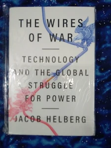 The Wires of War: Technology and the Global Struggle for Power by Helberg, J, - Picture 1 of 2