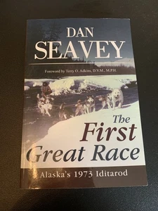 THE FIRST GREAT RACE By Dan Seavey, Signed Copy - Alaska’s 1973 Iditarod - Bild 1 von 11
