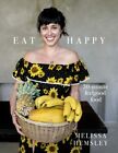 Eat Happy 30 Minute Feelgood Food By Melissa Hemsley New Hardback