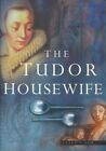 The Tudor Housewife by Sim, Alison
