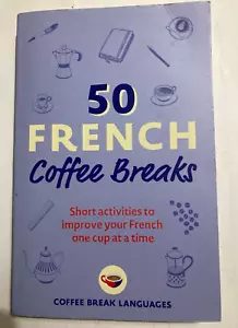 50 French Coffee Breaks: Short activities to improve your French language book - Picture 1 of 2