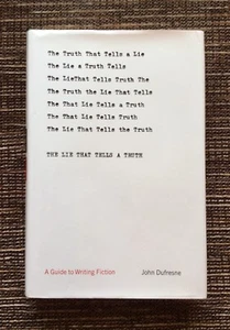 RARE SIGNED 2003 The Lie That Tells a Truth A Guide to Writing Fiction, Dufresne - Imagen 1 de 8