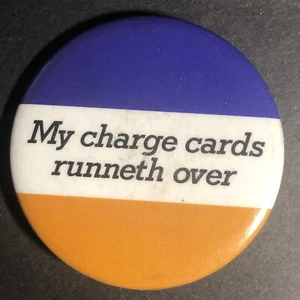 "My Charge Cards Runneth Over" (MasterCard Colors) 1 5/8" Vintage Pinback Button - Picture 1 of 2