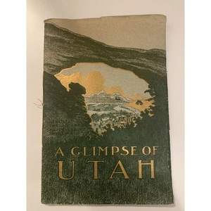 A Glimpse of Utah - 1911 Its Resources Attractions and Natural Wonders by Edward - Bild 1 von 11