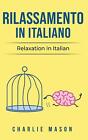 Rilassamento In Italiano/ Relaxation In Italian: I 10 Migliori Consigli per Supe