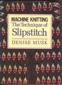 Machine Knitting: The Technique of Slipstitch By Denise Musk - Picture 1 of 1
