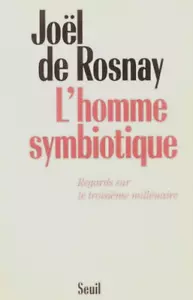 L'homme symbiotique // Joël de ROSNAY // Regards sur le 3 ème millénaire - Picture 1 of 1