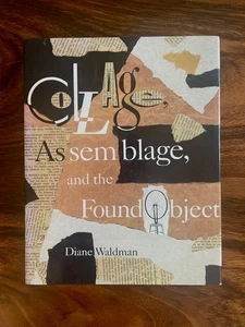 COLLAGE, ASSEMBLAGE, AND THE FOUND OBJECT By Diane Waldman - Hardcover. - Picture 1 of 2
