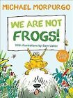 We Are Not Frogs!, Paperback By Morpurgo, Michael; Usher, Sam (Ilt), Like New...