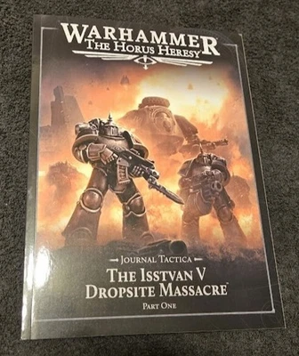 Journal Tactica The Isstvan V Dropsite Massacre Pt 1 Warhammer Horus Heresy 30K - Image 1 of 4