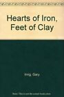 HEARTS OF IRON, FEET OF CLAY By Gary Inrig - Hardcover *Excellent Condition*