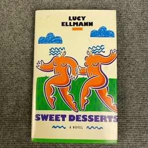 Sweet Desserts Lucy Ellmann 1988 RARE 1st Edition Hard Cover DJ Humour Heartache - Picture 1 of 10