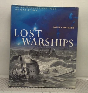 Lost Warships: An Archaeological Tour of War at Sea by Delgado, James P. - Picture 1 of 16