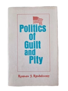 POLITICS Of GUILT & PITY - Rousas J. Rushdoony / Christian Worldview - Foto 1 di 15