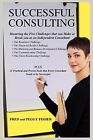 Successful Consulting Mastering Five Challenges That Can Mak By Fisher Fred
